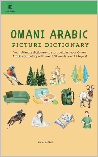 Omani Arabic Picture Dictionary : Your ultimate dictionary to start building your Omani Arabic vocabulary (English Edition)
