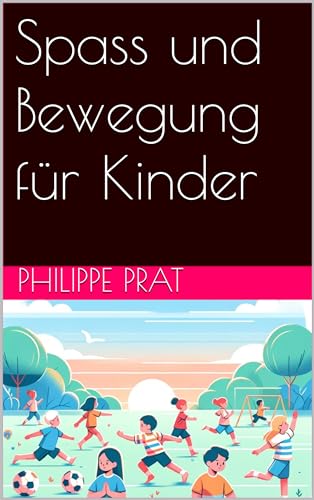 Spass und Bewegung für Kinder (German Edition)