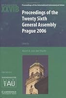 Proceedings of the XXVI-th General Assembly (IAU XXVIB): IAU Transactions XXVIB (Proceedings of the International Astronomical Union Symposia and Colloquia) 052185606X Book Cover