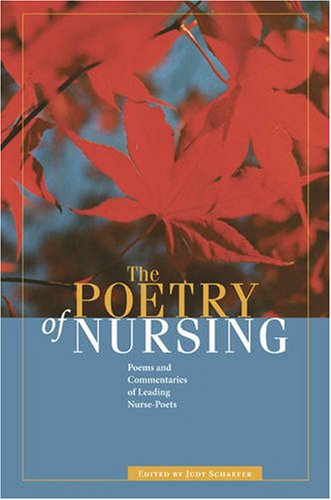 The Poetry of Nursing: Poems and Commentaries of Leading Nurse-Poets (Literature & Medicine)      Paperback – February 21, 2006