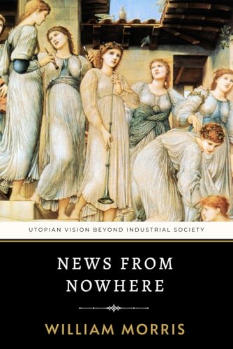 News from Nowhere: Morris's Utopian Vision Beyond Industrial Society