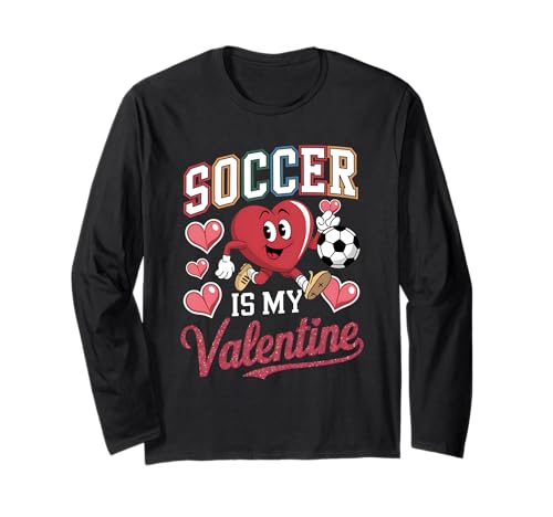 Soccer Is My Valentine Valentine's Heart Playing Soccer Long Sleeve T-Shirt