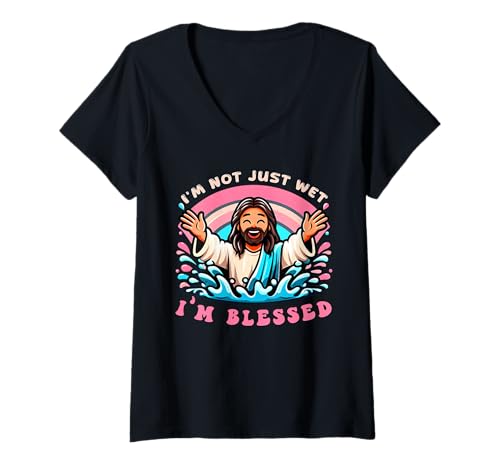 Mujer I'm Not Just Wet I'm Blessed Christian Jesus Fun Kid Bautismo Camiseta Cuello V