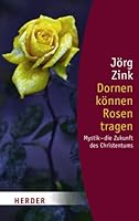 Dornen können Rosen tragen. Mystik - Die Zukunft des Christentums. 3451059959 Book Cover