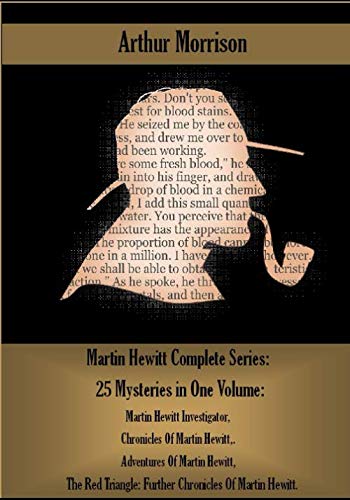 Martin Hewitt Complete Series: 25 Mysteries in ... 1099204518 Book Cover