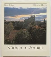 Köthen in Anhalt: Bilder einer Stadt und ihrer Geschichte 3980299767 Book Cover