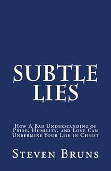 Paperback Subtle Lies: How A Bad Understanding of Pride, Humility, and Love Can Undermine Your Life in Christ Book