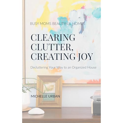 Clearing Clutter, Creating Joy by Michelle Urban episode artwork