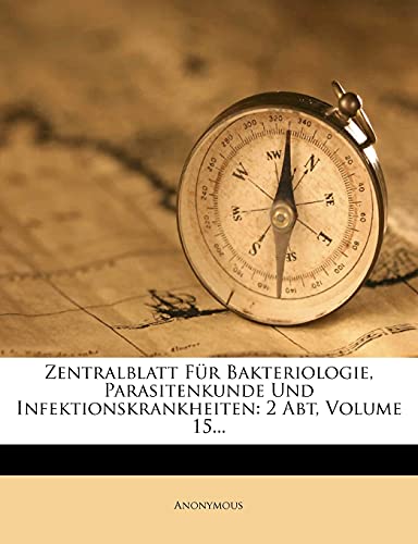 Zentralblatt Fur Bakteriologie, Parasitenkunde Und Infektionskrankheiten: 2 Abt, Volume 15... (German Edition)