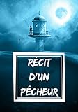  Récit d\'un pêcheur: Journal de bord pour ses histoires de pêche  Carnet de note à remplir pour passionné de pêche  Idéal cadeaux pêcheur et amour de nature 