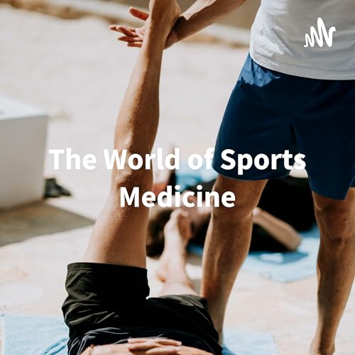The World of Sports Medicine: Explained by a High-Schooler cover art