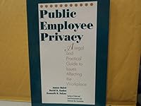 Public Employee Privacy: A Legal and Practical Guide to Issues Affecting the Workplace 1570731403 Book Cover