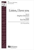 Stephen Chatman,Sara Teasdale-Listen, I love you-SSAA and Piano-CHORAL SCORE