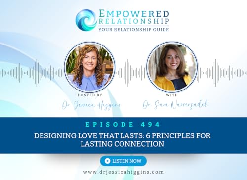 ERP 494: Designing Love That Lasts: 6 Principles for Lasting Connection — An Interview with Dr. Sara Nasserzadeh