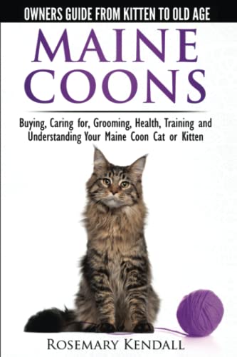 Maine Coon Cats – The Owners Guide from Kitten to Old Age – Buying, Caring for, Grooming, Health, Training, and Understanding Your Maine Coon Paperback – August 15, 2014