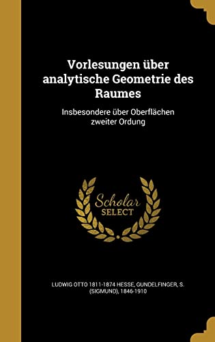 Vorlesungen über analytische Geometrie des Raumes: Insbesondere über Oberflächen zweiter Ordung (German Edition)