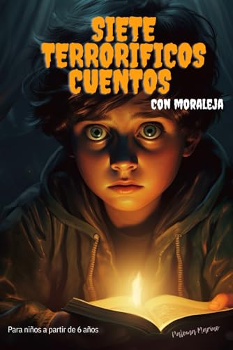 Siete terroríficos cuentos: Con moraleja (Cuentos Mágicos para niños y niñas con enseñanzas morales)