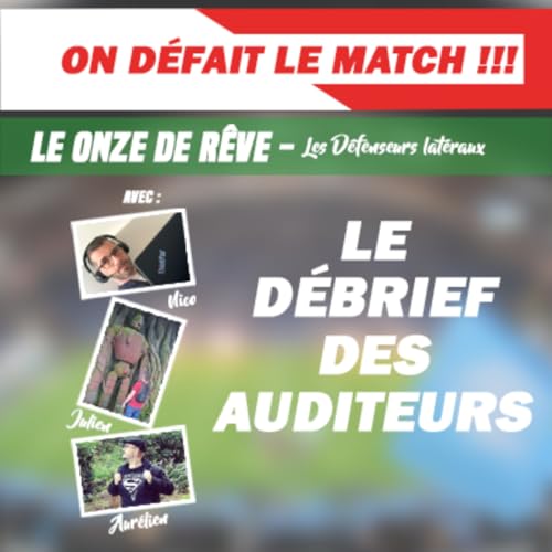 On D&eacute;fait Le Match 07.1 - 11 de R&ecirc;ve - Debrief D&eacute;fenseurs Lat&eacute;raux