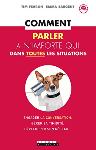 Télécharger Comment parler à n'importe qui dans toutes les situations (Zen-business) livre En ligne