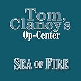 Tom Clancy's Op-Center #10: Sea of Fire