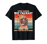 Funny Horse gift Stop Asking Why I'm Crazy