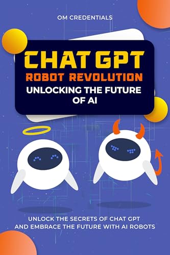 Chat GPT Robot Revolution - Unlocking the Future of AI: Unlock th...