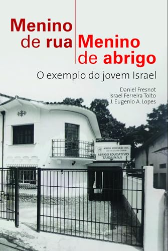 Menino de rua, menino de abrigo: o exemplo do Jovem Israel