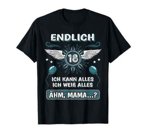 Endlich 18 ähm Mama? 18. Geburtstag Sohn Tochter volljährig T-Shirt