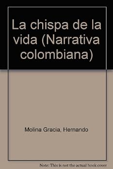 Unknown Binding La chispa de la vida (Narrativa colombiana) (Spanish Edition) [Spanish] Book