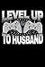 Produktbild Level Up To Husband: 120 Seiten (6x9 Zoll) Liniertes Notizbuch für Gamer Hochzeit Freunde I Gaming Verlobung Journal I Konsole Bräutigam Notizblock I Controller Notizheft