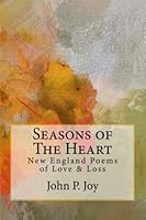 Seasons of The Heart: New England Poems of Love & Loss 1985341778 Book Cover