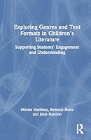 Exploring Genres and Text Formats in Children’s Literature: Supporting Students’ Engagement and Understanding 1041149166 Book Cover