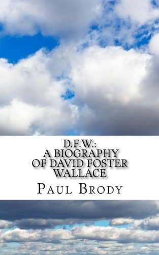 D.F.W.: A Biography of David Foster Wallace
