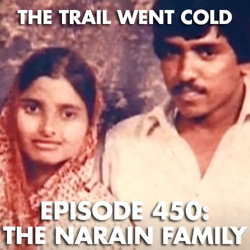 The Trail Went Cold - Episode 450 - The Narain Family cover art