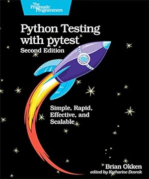 Book cover Python Testing with pytest: Simple, Rapid, Effective, and Scalable