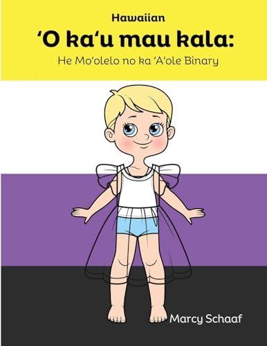 ʻO kaʻu mau kala: He Moʻolelo no ka ʻAʻole Binary (Hawaiian) My Many Colors: A Story of Being Non-Binary (Hawaiian Edition)