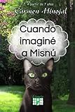  CUANDO IMAGINÉ A MISNÚ (Serie Gata Blanca, Cuentos infantiles)