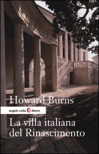 La villa italiana del Rinascimento. Forme e funzioni delle residenze di campagna, dal castello alla villa palladiana La villa italiana del Rinascimento. Forme e funzioni delle residenze di campagna, dal castello alla villa palladiana
