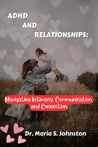 ADHD and Relationships: Navigating Intimacy, Dialog, and Connection thumbnail