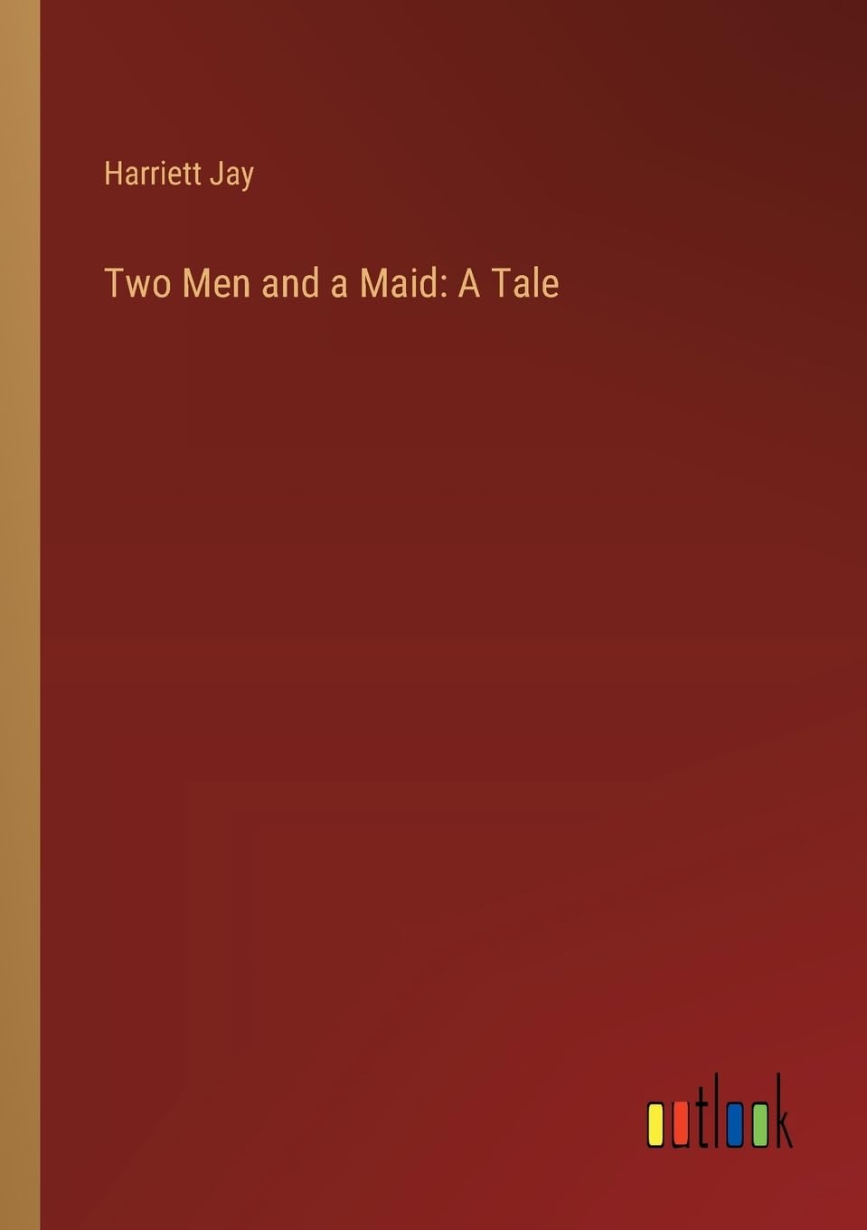 Two Men and a Maid: A Tale