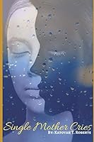 Single Mother Cries 1791966713 Book Cover