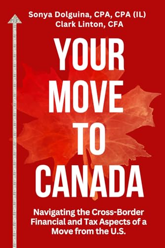 Your Move to Canada: Navigating the Cross-Border Financial and Tax Aspects of a Move from the U.S.