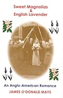 Sweet Magnolias and English Lavender: An Anglo-American Romance 0907956076 Book Cover