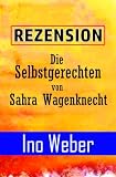REZENSION - "Die Selbstgerechten, Mein Gegenprogramm" von Sahra Wagenknecht