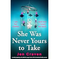 She Was Never Yours to Take: A totally gripping and addictive page-turner full of emotional family secrets