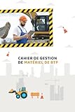  Cahier de Gestion de Matériel de BTP: Inventaire des Équipements  Programme de Maintenance  Suivi des Utilisations  Réparations et Entretiens  ... Remarques  120 pages de 15,24 cm x 22,86 cm