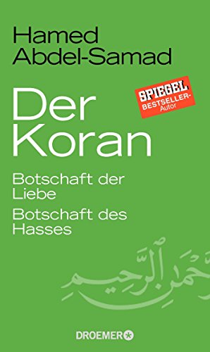 Der Koran: Botschaft der Liebe. Botschaft des Hasses Der Koran: Botschaft der Liebe. Botschaft des Hasses