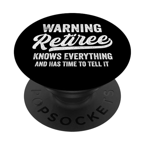 Warning Retiree Knows Everything Has Time to Tell it Retired PopSockets PopGrip Adhesivo