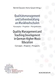 Qualitätsmanagement und Lehrentwicklung an Musikhochschulen. Quality Management and Teaching Development in German Higher Music Education: Konzepte – ... Perspektiven. Concepts – Projects – Prospects