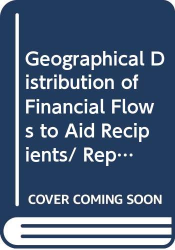 Geographical Distribution of Financial Flows to Aid Recipients/ Repartition Geographique Des Ressources Financieres Allouees Aux Pays Benegiciaires de: L'Aide, 1997-2001